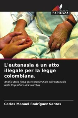 L'eutanasia è un atto illegale per la legge colombiana.