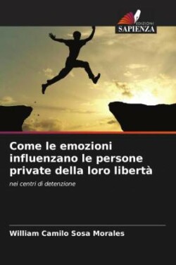 Come le emozioni influenzano le persone private della loro libertà