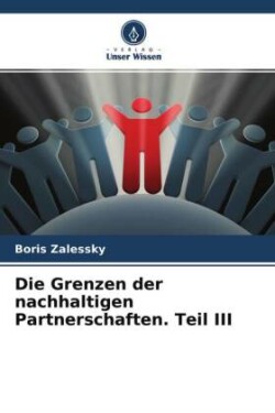 Die Grenzen der nachhaltigen Partnerschaften. Teil III