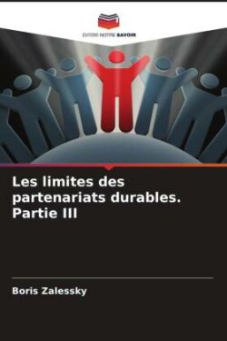 Les limites des partenariats durables. Partie III