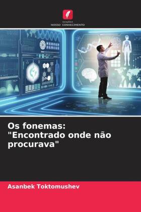 Os fonemas: "Encontrado onde não procurava"