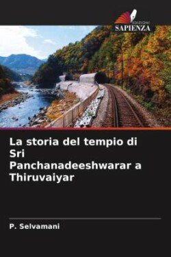 La storia del tempio di Sri Panchanadeeshwarar a Thiruvaiyar