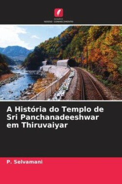 A História do Templo de Sri Panchanadeeshwar em Thiruvaiyar