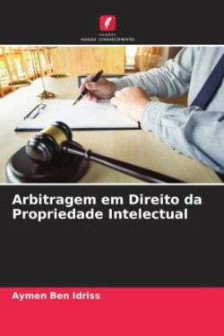 Arbitragem em Direito da Propriedade Intelectual