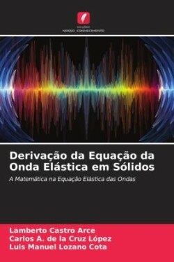 Derivação da Equação da Onda Elástica em Sólidos