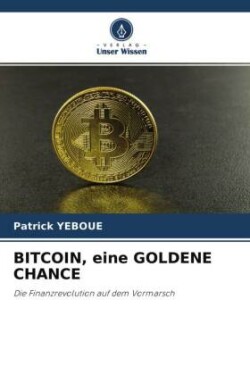 BITCOIN, eine GOLDENE CHANCE