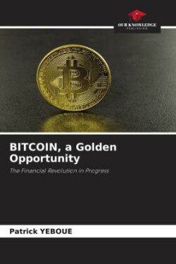 BITCOIN, a Golden Opportunity