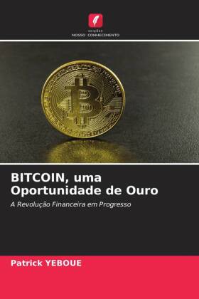 BITCOIN, uma Oportunidade de Ouro