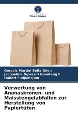 Verwertung von Ananaskronen- und Maisstengelabfällen zur Herstellung von Papiertüten