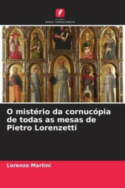 O mistério da cornucópia de todas as mesas de Pietro Lorenzetti