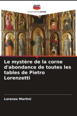 Le mystère de la corne d'abondance de toutes les tables de Pietro Lorenzetti