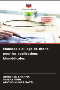 Mousses d'alliage de titane pour les applications biomédicales