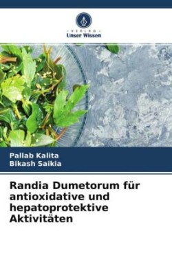 Randia Dumetorum für antioxidative und hepatoprotektive Aktivitäten