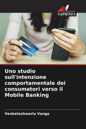 Uno studio sull'intenzione comportamentale dei consumatori verso il Mobile Banking