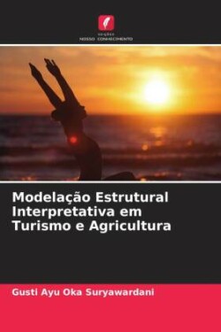 Modelação Estrutural Interpretativa em Turismo e Agricultura