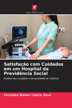 Satisfação com Cuidados em um Hospital da Previdência Social