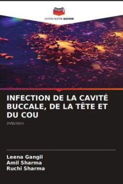 INFECTION DE LA CAVITÉ BUCCALE, DE LA TÊTE ET DU COU