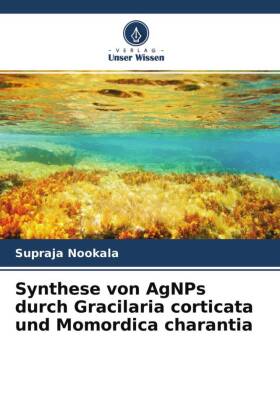 Synthese von AgNPs durch Gracilaria corticata und Momordica charantia