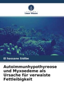 Autoimmunhypothyreose und Myxoedeme als Ursache für verwaiste Fettleibigkeit