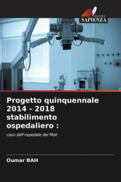 Progetto quinquennale 2014 - 2018 stabilimento ospedaliero :