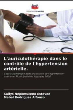 L'auriculothérapie dans le contrôle de l'hypertension artérielle.