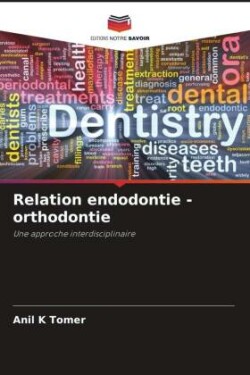 Relation endodontie - orthodontie
