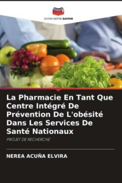 La Pharmacie En Tant Que Centre Intégré De Prévention De L'obésité Dans Les Services De Santé Nationaux