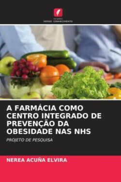 A FARMÁCIA COMO CENTRO INTEGRADO DE PREVENÇÃO DA OBESIDADE NAS NHS