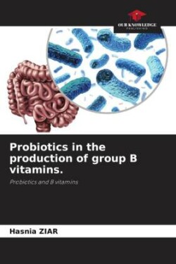 Probiotics in the production of group B vitamins.