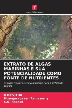 EXTRATO DE ALGAS MARINHAS E SUA POTENCIALIDADE COMO FONTE DE NUTRIENTES