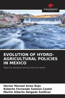 EVOLUTION OF HYDRO-AGRICULTURAL POLICIES IN MEXICO