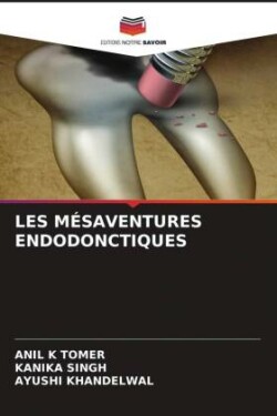 LES MÉSAVENTURES ENDODONCTIQUES