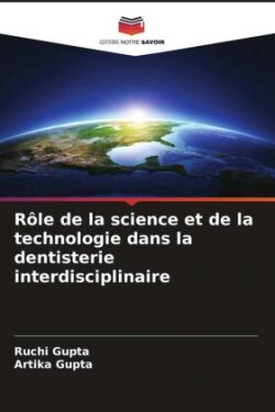 Rôle de la science et de la technologie dans la dentisterie interdisciplinaire