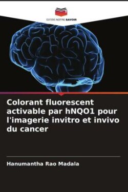 Colorant fluorescent activable par hNQO1 pour l'imagerie invitro et invivo du cancer