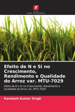 Efeito de N e Si no Crescimento, Rendimento e Qualidade do Arroz var. MTU-7029