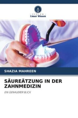 SÄUREÄTZUNG IN DER ZAHNMEDIZIN