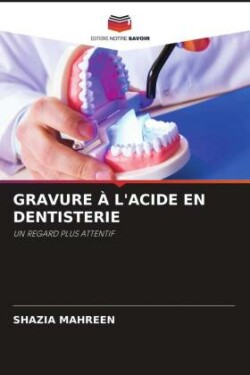 GRAVURE À L'ACIDE EN DENTISTERIE