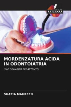 MORDENZATURA ACIDA IN ODONTOIATRIA
