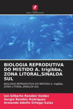BIOLOGIA REPRODUTIVA DO MISTIDO A. trigibba, ZONA LITORAL,SINALOA SUL