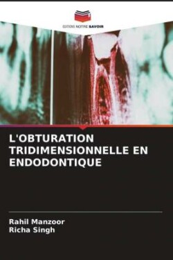 L'OBTURATION TRIDIMENSIONNELLE EN ENDODONTIQUE