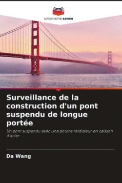 Surveillance de la construction d'un pont suspendu de longue portée