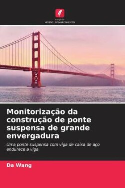 Monitorização da construção de ponte suspensa de grande envergadura