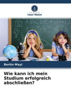 Wie kann ich mein Studium erfolgreich abschließen?