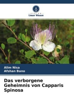Das verborgene Geheimnis von Capparis Spinosa