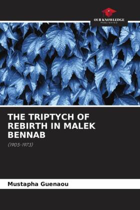 THE TRIPTYCH OF REBIRTH IN MALEK BENNAB