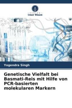 Genetische Vielfalt bei Basmati-Reis mit Hilfe von PCR-basierten molekularen Markern