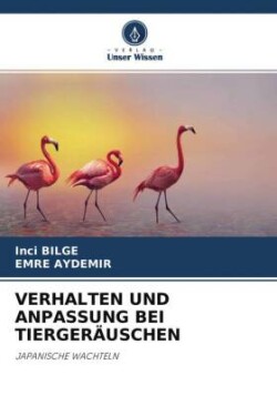 VERHALTEN UND ANPASSUNG BEI TIERGERÄUSCHEN