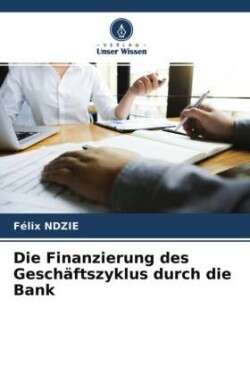 Die Finanzierung des Geschäftszyklus durch die Bank