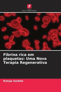 Fibrina rica em plaquetas: Uma Nova Terapia Regenerativa