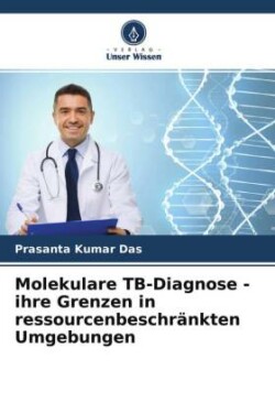 Molekulare TB-Diagnose - ihre Grenzen in ressourcenbeschränkten Umgebungen
